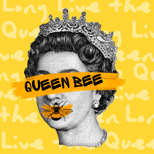 The Queen's head with a swipe of paint across her eyes and the words Queen Bee